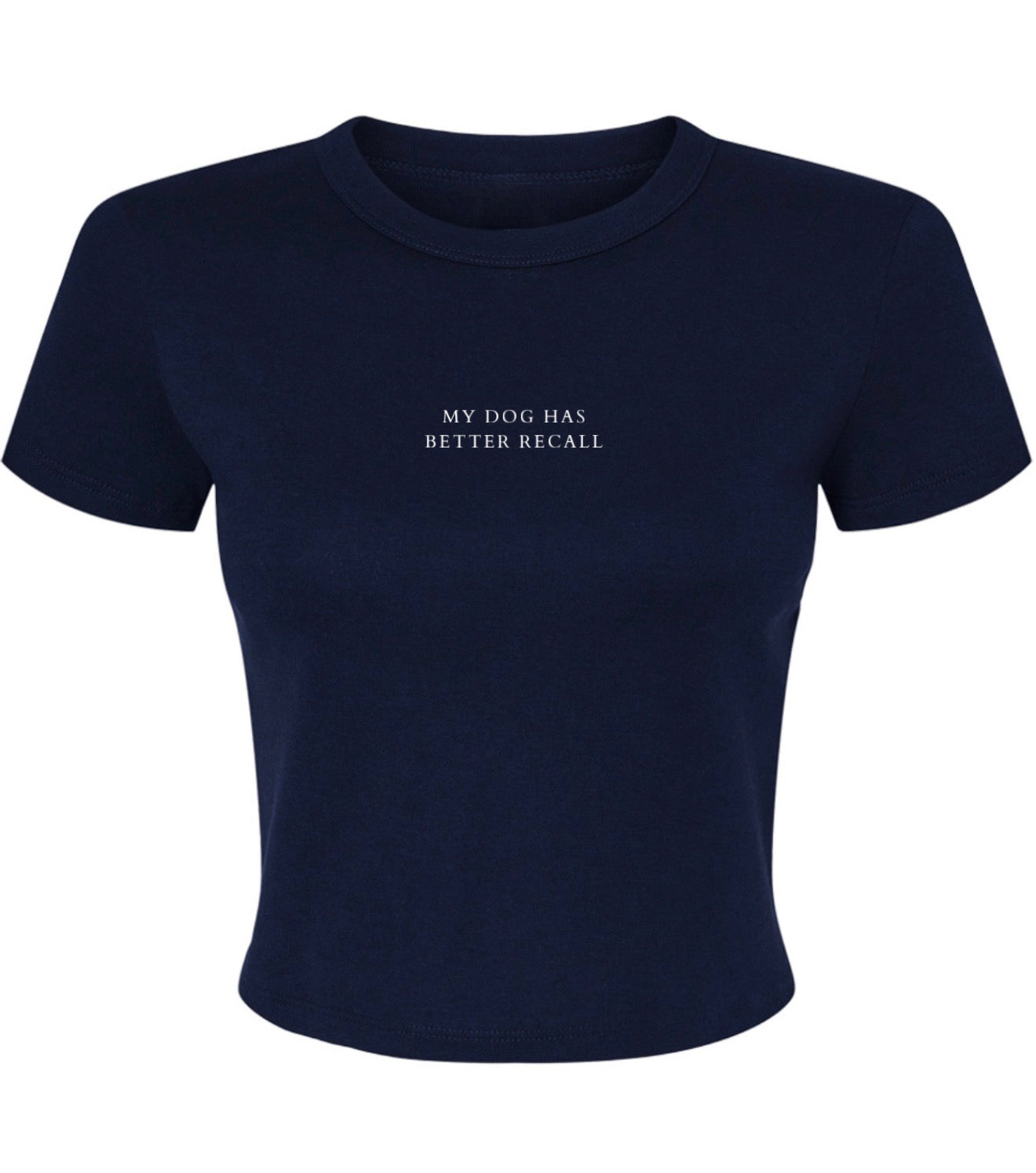My dog has better recall - navy crop T-shirt