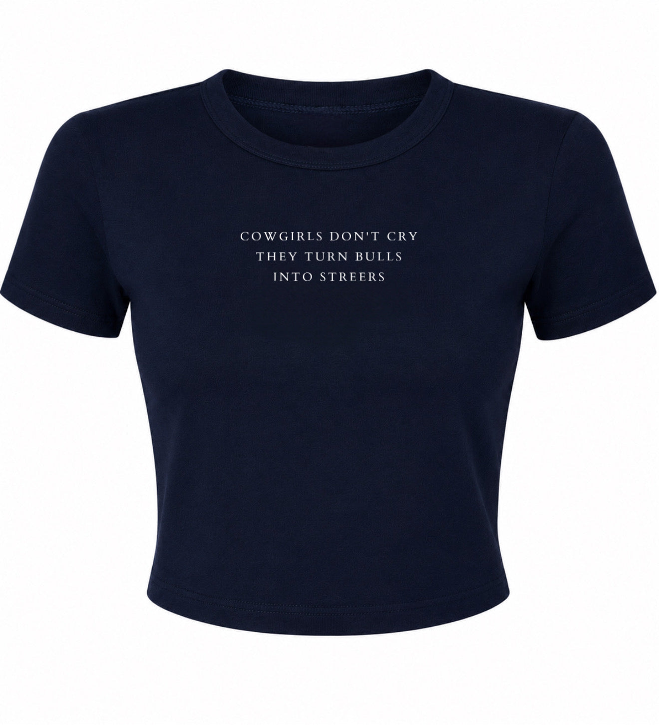 Cowgirls don’t cry they turn bulls into steers - navy crop T-shirt